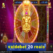 vaidebet 20 reais